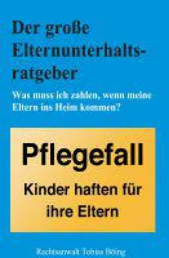 Der große Elternunterhaltsratgeber - leicht verständliche Beratung für Kinder pflegebedürftiger Elter Bild: Der große Elternunterhaltsratgeber - leicht verständliche Beratung für Kinder pflegebedürftiger Elter