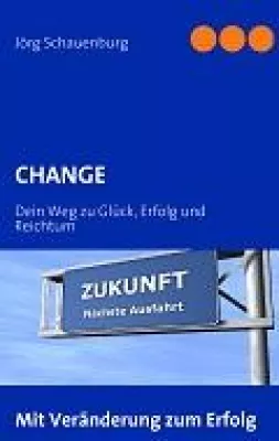 Bild: CHANGE - Dein Weg zu Glück, Erfolg und Reichtum ist endlich erschienen