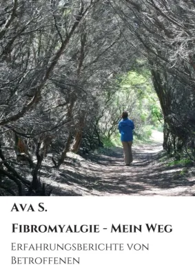 Bild: Fibromyalgie - Mein Weg - Erfahrungsberichte von Betroffenen