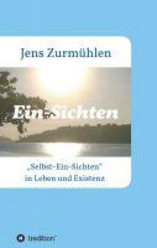 Ein-Sichten - lyrische Beobachtungen aus dem Alltag Bild: Ein-Sichten - lyrische Beobachtungen aus dem Alltag