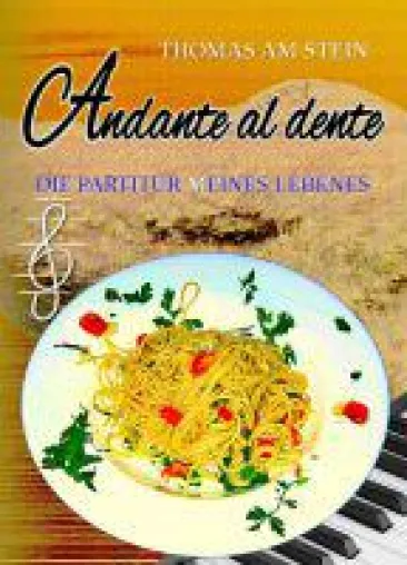 Andante al dente - die Partitur eines Lebens Bild: Andante al dente - die Partitur eines Lebens