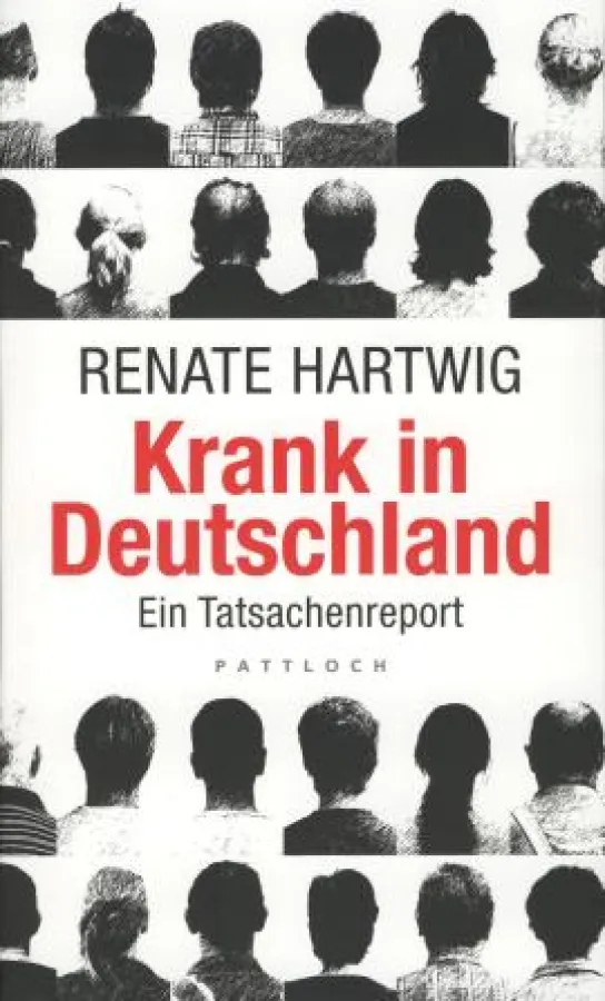Renate Hartwig, »Krank in Deutschland«, Droemer Knaur 2010