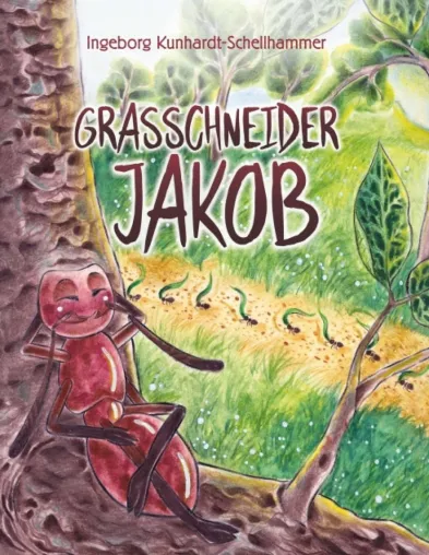 Bild: Grasschneider Jakob - Eine mutige Ameise erlebt spannende Abenteuer in der Natur