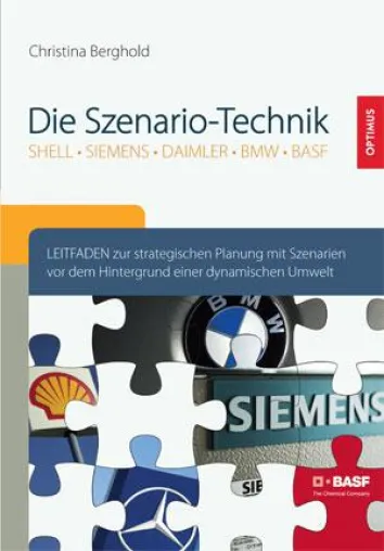 Wie die Szenario-Technik Unternehmen wie SHELL, SIEMENS, DAIMLER, BMW und BASF in die Zukunft blicken lässt Bild: Wie die Szenario-Technik Unternehmen wie SHELL, SIEMENS, DAIMLER, BMW und BASF in die Zukunft blicken lässt