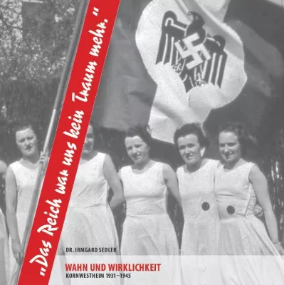 Bild: NEUERSCHEINUNG: Das Reich war uns kein Traum mehr | Wahn und Wirklichkeit. Kornwestheim 1931-1945
