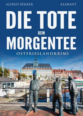 Bild: Neuerscheinung: Ostfrieslandkrimi "Die Tote beim Morgentee" von Alfred Bekker im Klarant Verlag