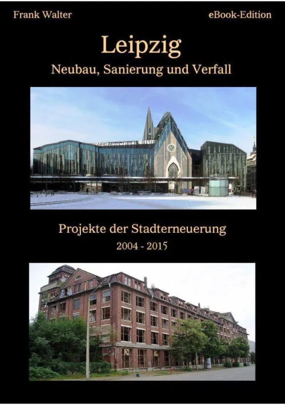 Leipzig - Neubau, Sanierung und Verfall