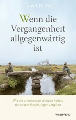Bild: Die aktuelle Buchempfehlung: David Richo: Wenn die Vergangenheit allgegenwärtig ist
