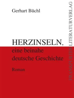 Bild: Der Frankfurter Literaturverlag präsentiert - „Herzinseln, eine beinahe deutsche Geschichte“ von Gerhart Büchl