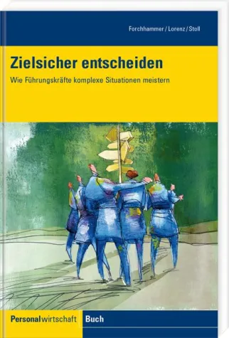 Bild: Mit Mut und Methode. Wie Führungskräfte komplexe Entscheidungen kompetent meistern.