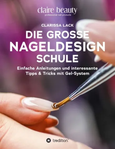 Bild: Die große Nageldesign Schule - Einfache Anleitungen und interessante Tipps & Tricks mit Gel-System