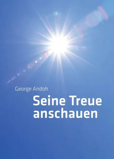 Bild: Seine Treue anschauen - Ein Mut machendes Buch für Christen