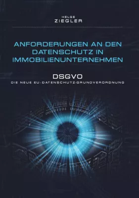 Bild: Anforderungen an den Datenschutz in Immobilienunternehmen - Die neue EU-Datenschutz-Grundverordnung (DSGVO)