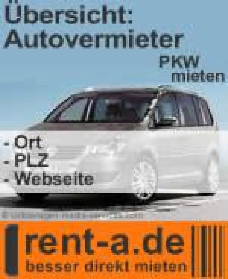rent-a.de Übersicht: Alle PKW Vermieter –Ort, PLZ, Link zur Webseite.
