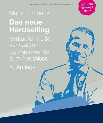 Martin Limbeck kommt mit der 5. Auflage seines Verkaufsklassikers “Das Neue Hardselling” Bild: Martin Limbeck kommt mit der 5. Auflage seines Verkaufsklassikers “Das Neue Hardselling”
