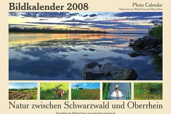 Neuer Bildkalender 2008 “Natur zwischen Schwarzwald und Oberrhein“ erschienen Bild: Neuer Bildkalender 2008 “Natur zwischen Schwarzwald und Oberrhein“ erschienen
