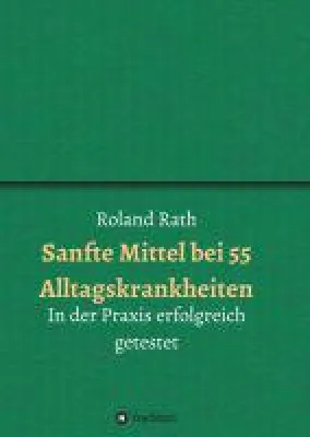 Bild: Sanfte Mittel bei 55 alltäglichen Krankheiten - Ratgeber zum natürlichen Heilen
