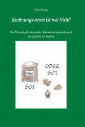 Rechnungswesen ist wie Mehl! - Lernhilfe der etwas anderen Art Bild: Rechnungswesen ist wie Mehl! - Lernhilfe der etwas anderen Art