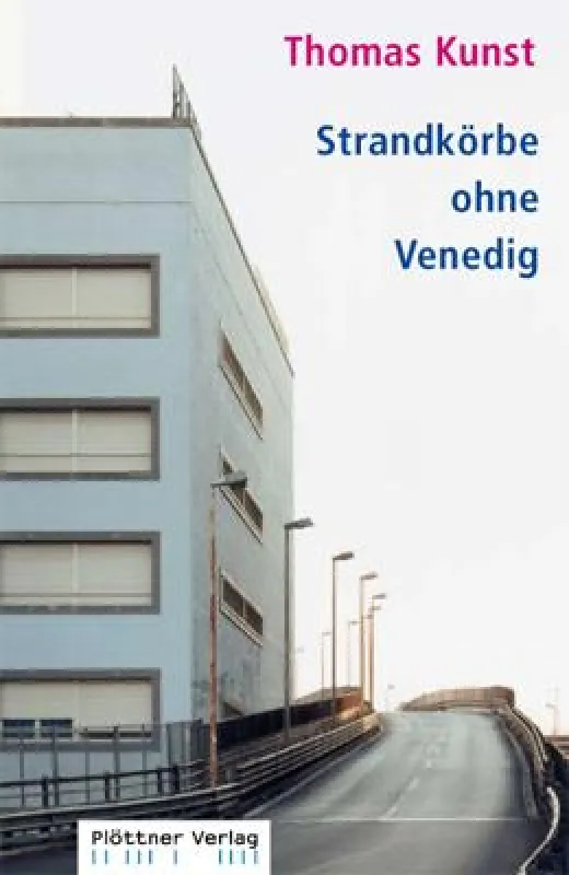 Thomas Kunst:Strandkörbe ohne Venedig (erschienen Oktober 2009)