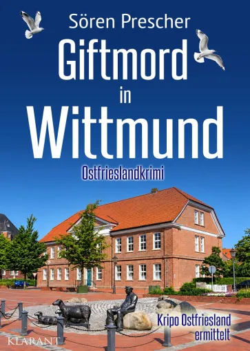 Bild: Neuerscheinung: Ostfrieslandkrimi "Giftmord in Wittmund" von Sören Prescher im Klarant Verlag
