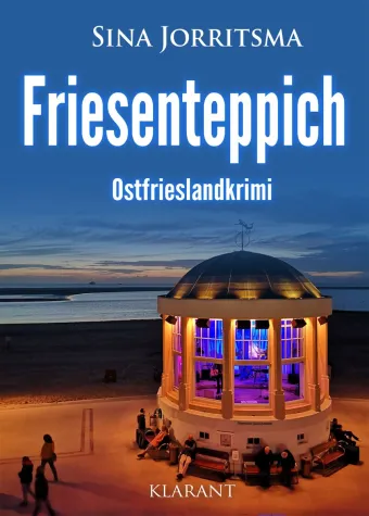 Bild: Neuerscheinung: Ostfrieslandkrimi "Friesenteppich" von Sina Jorritsma im Klarant Verlag