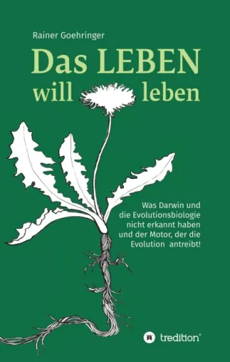 Bild: Das Leben will leben - Was Darwin über die Evolution nicht wusste