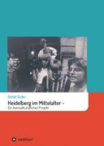 Bild: Heidelberg im Mittelalter - Ein heimatkundliches Projekt
