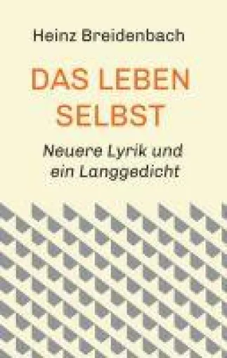 Bild: Das Leben selbst - Moderne Lyrik über zeitlose Fragen der menschlichen Existenz