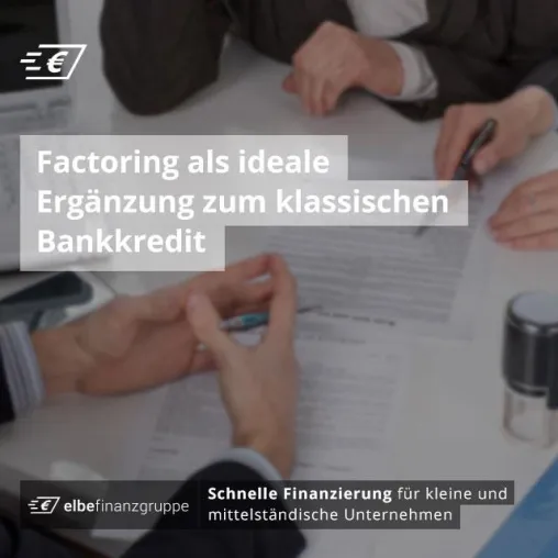 Factoring als ideale Ergänzung zum klassischen Bankkredit Bild: Factoring als ideale Ergänzung zum klassischen Bankkredit