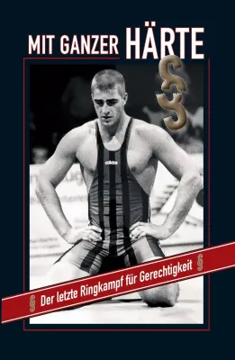 Mit ganzer Härte - Autobiographie präsentiert ein dramatisches Sportlerleben und einen Kampf um Gerechtigkeit Bild: Mit ganzer Härte - Autobiographie präsentiert ein dramatisches Sportlerleben und einen Kampf um Gerechtigkeit