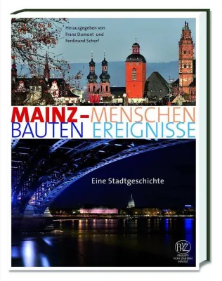 Bild: „Mainz – Menschen, Bauten, Ereignisse. Eine Stadtgeschichte“: Neu im Verlag Philipp von Zabern