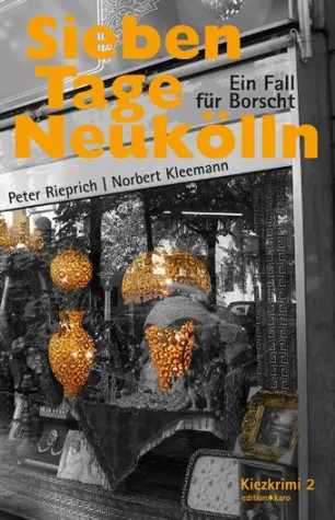 Sieben Tage Neukölln – Ein Fall für Borscht Bild: Sieben Tage Neukölln – Ein Fall für Borscht