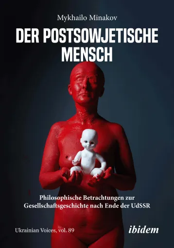 Neuveröffentlichung: "Der postsowjetische Mensch" von Mykhailo Minakov Bild: Neuveröffentlichung: "Der postsowjetische Mensch" von Mykhailo Minakov