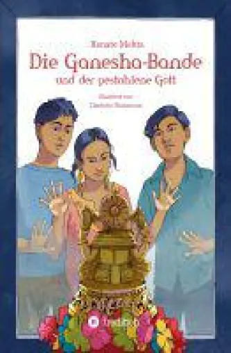 Die Ganesha-Bande und der gestohlene Gott - ein Kinderkrimi erzählt von Abenteuern in Indien Bild: Die Ganesha-Bande und der gestohlene Gott - ein Kinderkrimi erzählt von Abenteuern in Indien