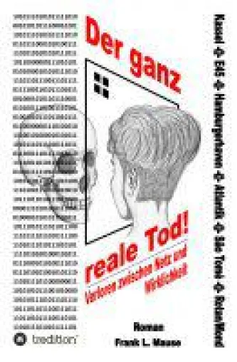 Der ganz reale Tod - Science Fiction-Roman über eine virtuelle Welt, die tödlich wird Bild: Der ganz reale Tod - Science Fiction-Roman über eine virtuelle Welt, die tödlich wird