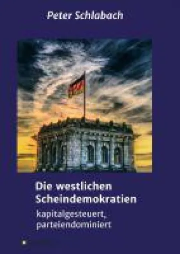 Bild: Die westlichen Scheindemokratien - kritische Gedanken über den Status Quo unserer Demokratie