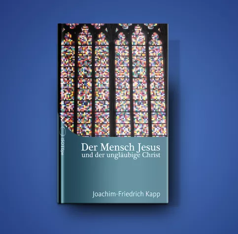 Bild: Buch-Neuerscheinung: Der Mensch Jesus und der ungläubige Christ