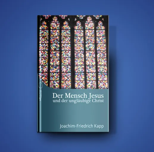 Bild: Buch-Neuerscheinung: Der Mensch Jesus und der ungläubige Christ