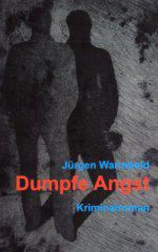 Kriminalroman »Dumpfe Angst« Bild: Kriminalroman »Dumpfe Angst«