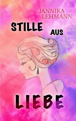 Bild: Stille aus Liebe - Romantische Gegenwartsliteratur
