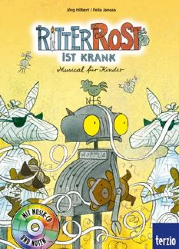 Ritter Rost ist krank - Ein neuer Band der erfolgreichen Kinderbuchmusicals ist da Bild: Ritter Rost ist krank - Ein neuer Band der erfolgreichen Kinderbuchmusicals ist da