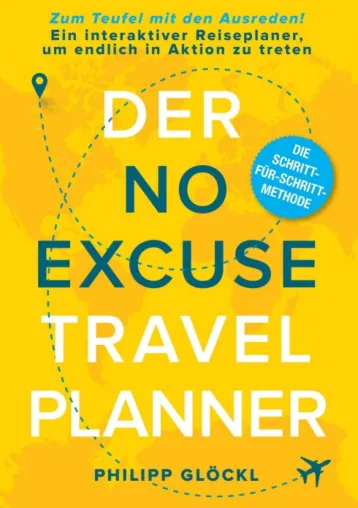Der NO EXCUSE Travel Planner - Ein interaktiver Reiseplaner Bild: Der NO EXCUSE Travel Planner - Ein interaktiver Reiseplaner