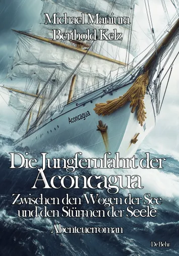 Bild: Die Jungfernfahrt der Aconcagua – Abenteuerroman zwischen Sturm, Politik und persönlicher Bewährungsprobe