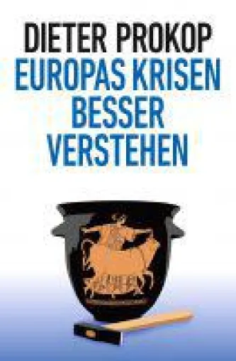 Europas Krisen besser verstehen - politisches Sachbuch seziert Europas aktuelle Probleme Bild: Europas Krisen besser verstehen - politisches Sachbuch seziert Europas aktuelle Probleme