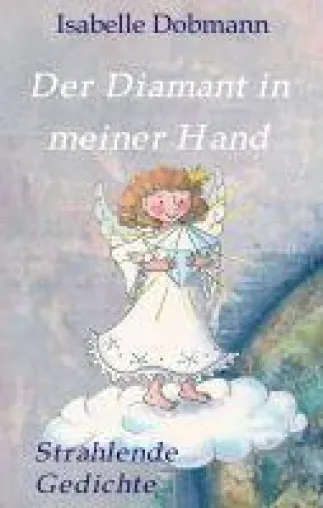 Der Diamant in meiner Hand - neuer Gedichtband versprüht Lebensfreude Bild: Der Diamant in meiner Hand - neuer Gedichtband versprüht Lebensfreude