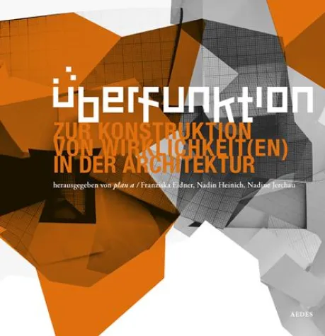 Bild: ÜBERFUNKTION – Zur Konstruktion von Wirklichkeit(en) in der Architektur