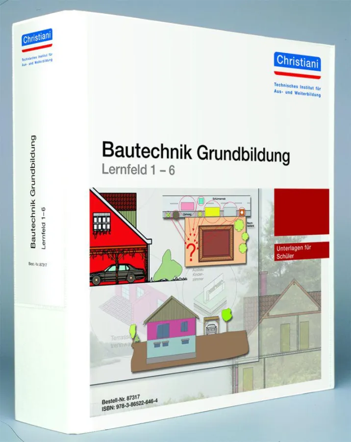 2. Auflage  im Christiani Verlag erschienen: ?Bautechnik Grundbildung ? Lernfeld 1 - 6?
