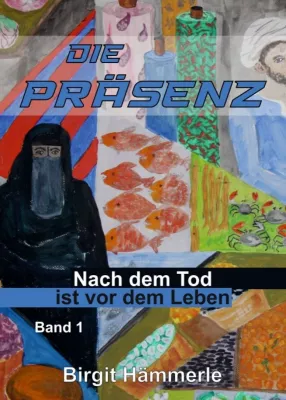 Die Präsenz - Buch I einer wahren Geschichte Bild: Die Präsenz - Buch I einer wahren Geschichte