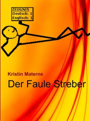 Bild: Vom Sitzenbleiber zum Klassenbesten? Das E-Book „DerFauleStreber“ führt Sie zu guten Zensuren.