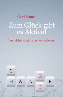 Bild: Zum Glück gibt es Aktien! - Ein etwas anderer Aktien-Ratgeber